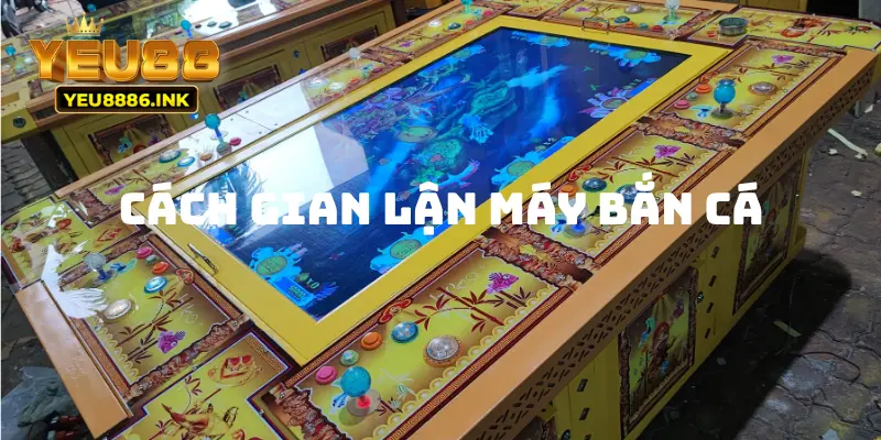 Máy gian lận bắn cá tăng cơ hội thắng