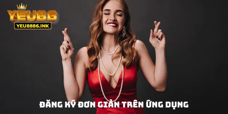 Đăng ký đơn giản trên ứng dụng